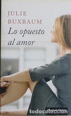 Libros: Lo opuesto al amor - Buxbaum, Julie - Foto 1