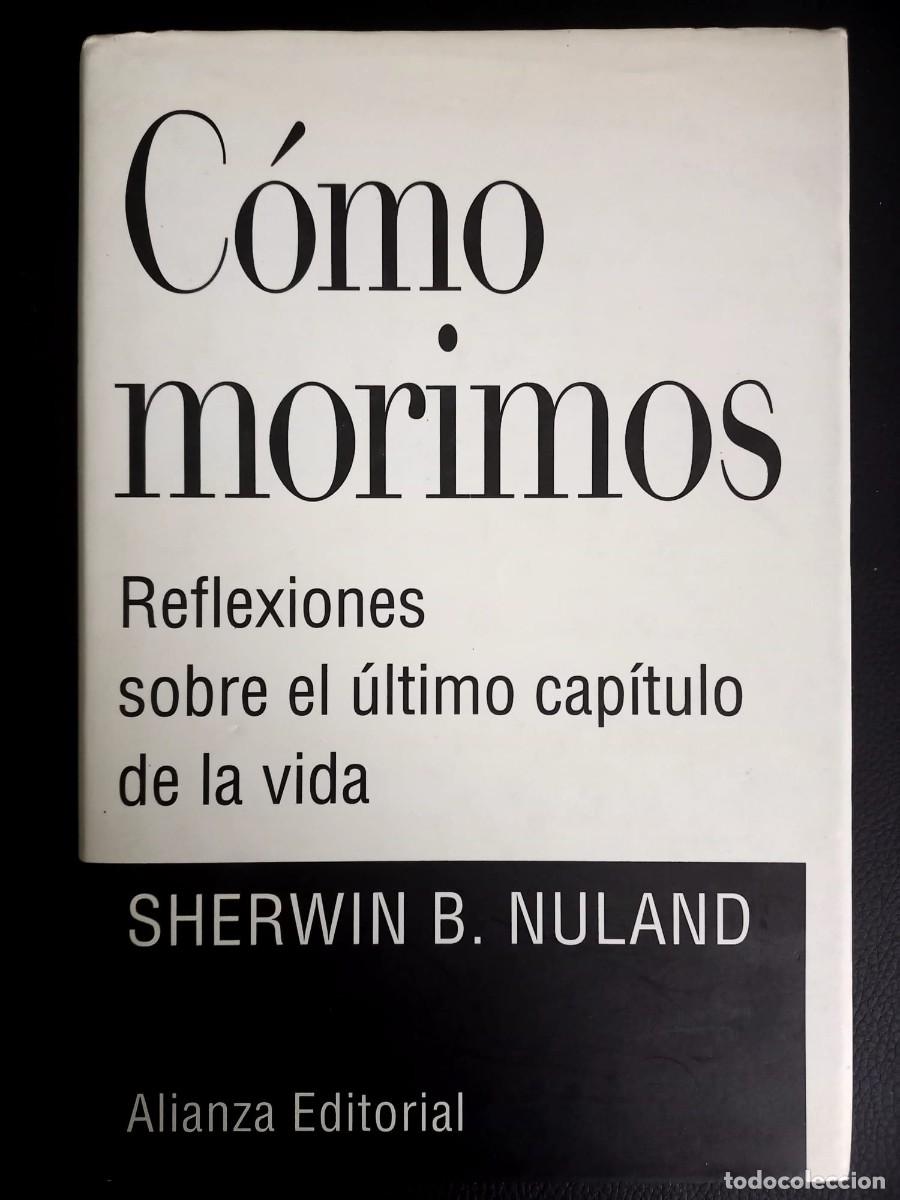 Libros: COMO MORIMOS / SHERWIN B. NULAND / EDI. ALIANZA / EDICION 1995 - Foto 1