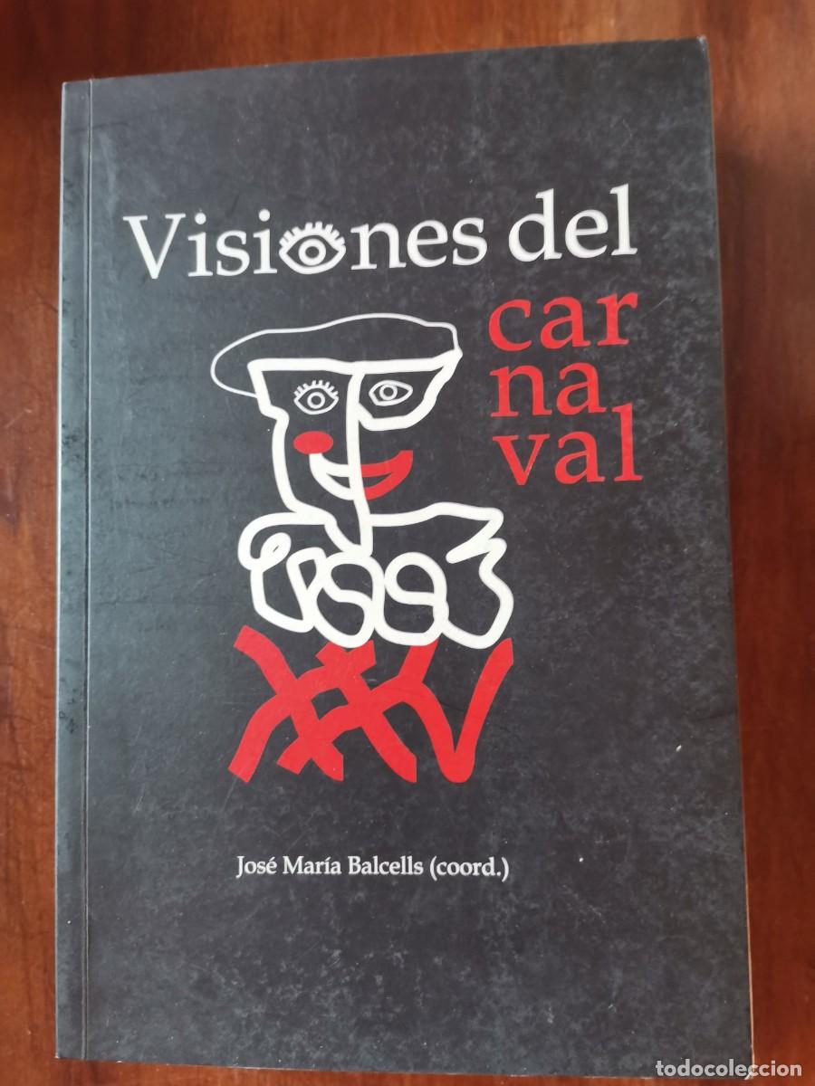 Libros: Jos&eacute; Mar&iacute;a Balcells (coord.) - Visiones del carnaval. VV AA. - Foto 1