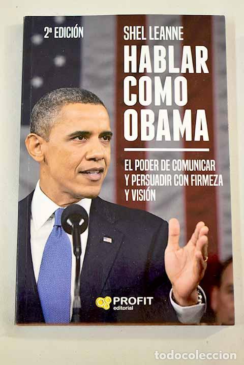 Libros: Hablar como Obama : el poder de comunicar y persuadir con firmeza y visi&oacute;n.- Leanne, Shel - Foto 1