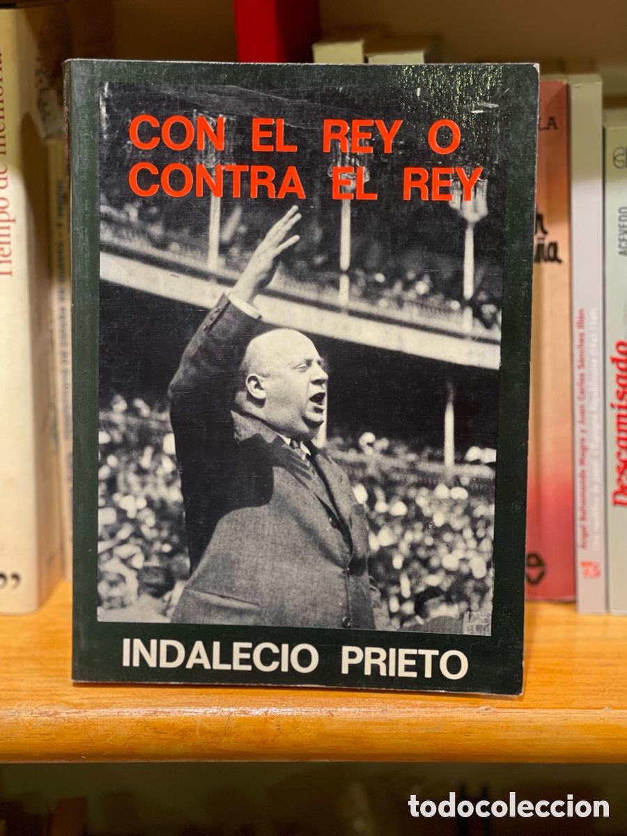 Libros: CON EL REY O CONTRA EL REY - INDALECIO PRIETO - Foto 1