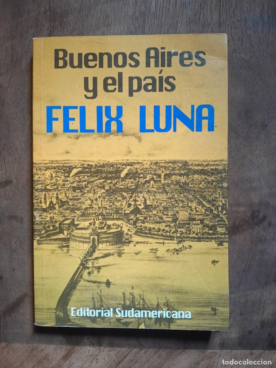 Libros: FELIX LUNA - BUENOS AIRES Y EL PAIS - - Foto 1
