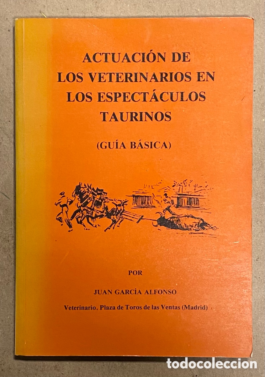 Livros em segunda m&atilde;o: ACTUACI&Oacute;N DE LOS VETERINARIOS EN LOS ESPECT&Aacute;CULOS TAURINOS (GU&Iacute;A B&Aacute;SICA). JUAN GARC&Iacute;A ALFONSO