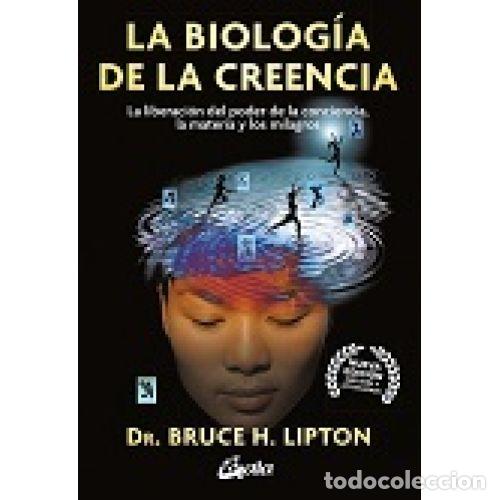 Libros: LA BIOLOG&Iacute;A DE LA CREENCIA - H. Lipton, Bruce - Foto 1
