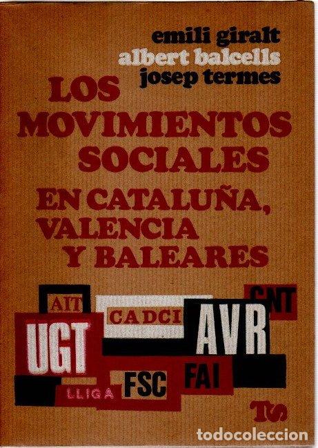Libros: Los movimientos sociales en Catalu&ntilde;a, Valencia y Baleares - Giralt, Emili/Balcells, Albert/Termes, J