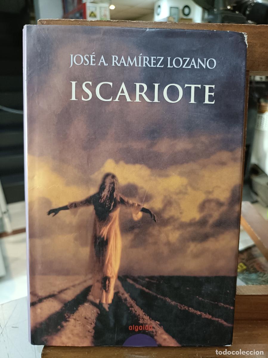 Libros: Iscariote - Jos&eacute; A. Ram&iacute;rez Lozano - Ed. Algaida 2005 - Foto 1