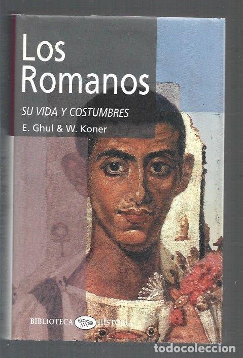 Libros: ROMANOS - LOS. SU VIDA Y COSTUMBRES - E. GHUL Y W. KONER - Foto 1
