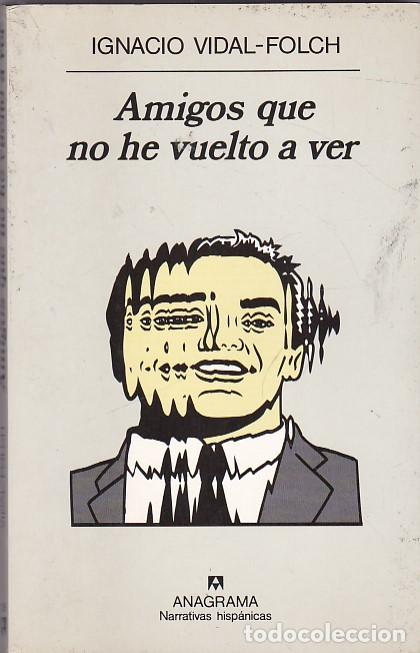 Libros: Amigos que no he vuelto a ver - VIDAL - FOLCH, Ignacio. - Foto 1