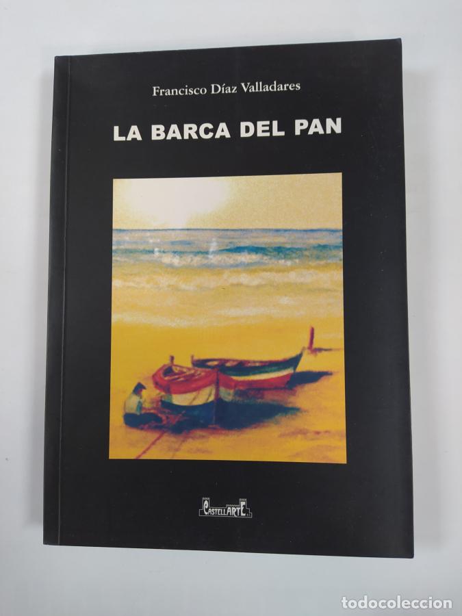 Libros: La barca del pan. - Francisco D&iacute;az Valladares. TDK380 - Foto 1