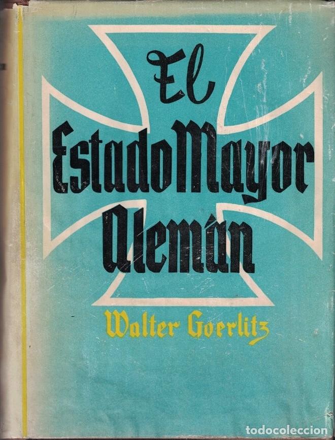 Libros: EL ESTADO MAYOR ALEM&Aacute;N. - Goerlitz. Walter, - Foto 1