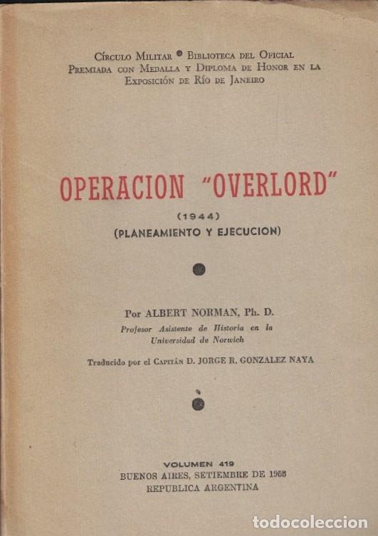Libros: OPERACI&Oacute;N &ldquo;OVERLORD&rdquo; (1944) Planeamiento y ejecuci&oacute;n. - Norman. Albert, - Foto 1