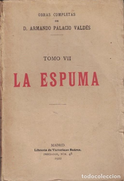 Libros: Obras Completas Tomo VII. LA ESPUMA. - Palacio Vald&eacute;s. Armando, - Foto 1
