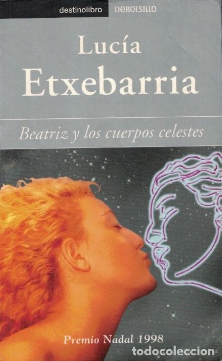 Libros: BEATRIZ Y LOS CUERPOS CELESTES. - Etxebarr&iacute;a. Luc&iacute;a, - Foto 1