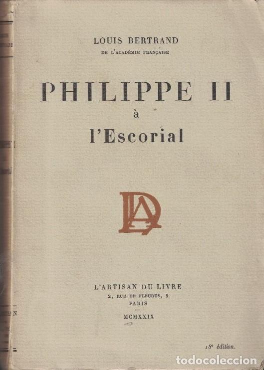 Libros: PHILIPPE II &Aacute; L&rsquo;ESCORIAL. - Bertrand. Louis, - Foto 1