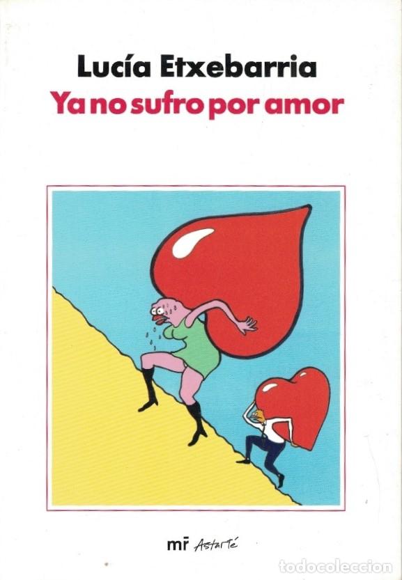 Libros: YA NO SUFRO POR AMOR. - Etxebarr&iacute;a. Lucia, - Foto 1