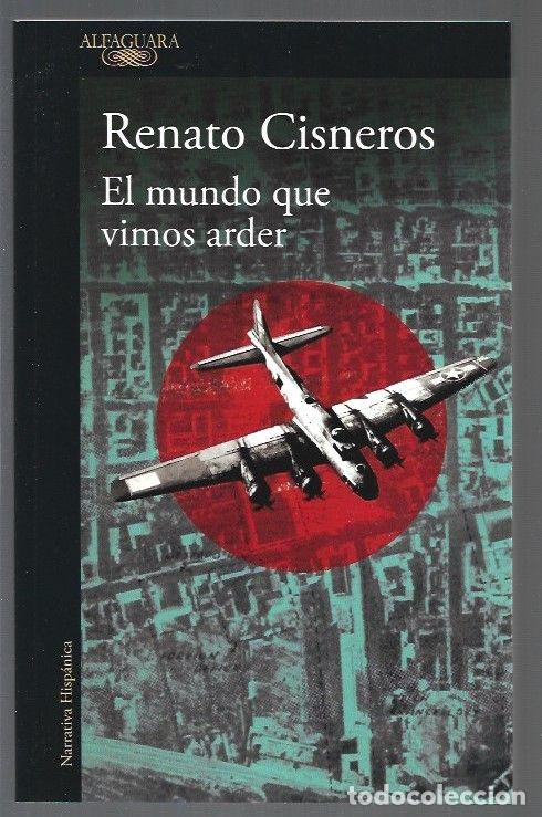 Libros: MUNDO QUE VIMOS ARDER - EL - CISNEROS, RENATO - Foto 1