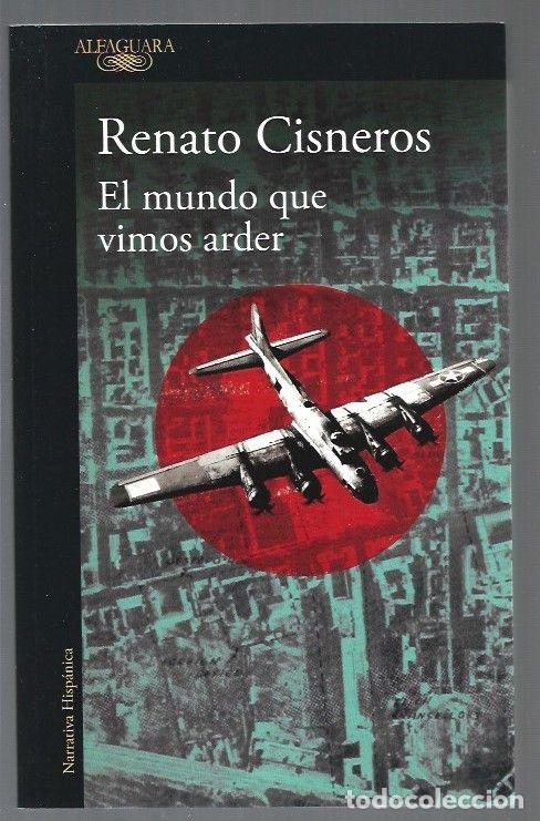 Libros: MUNDO QUE VIMOS ARDER - EL - CISNEROS, RENATO - Foto 1