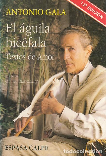 Libros: EL &Aacute;GUILA BIC&Eacute;FALA. Textos de Amor - GALA, ANTONIO - Foto 1