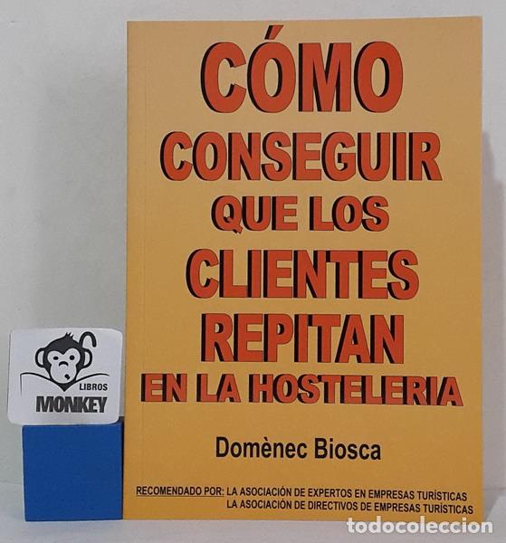 Libros: C&oacute;mo conseguir que los clientes repitan en la hosteler&iacute;a - Dom&egrave;nec Biosca - Foto 1