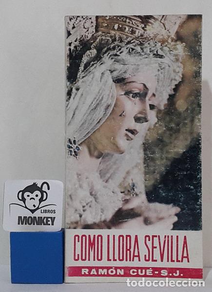 Libros: C&oacute;mo llora Sevilla. Interpretaci&oacute;n de la Semana Santa - Ram&oacute;n Cue, S. J.