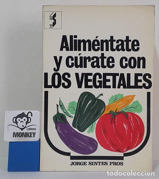 Libros: Alim&eacute;ntate y c&uacute;rate con los vegetales - Jorge Sintes Pros - Foto 1