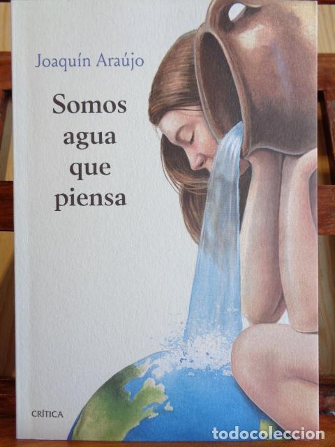 Libros: SOMOS AGUA QUE PIENSA - JOAQU&Iacute;N ARA&Uacute;JO - Foto 1