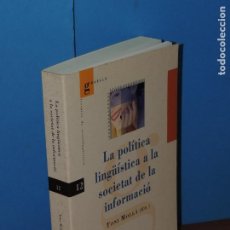Libros: LA POLÍTICA LINGÜÍSTICA A LA SOCIETAT DE LA INFORMACIÓ. TONI MOLLÀ (ED.). DIVERSOS AUTORS