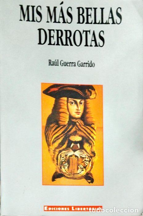 Libros: Mis m&aacute;s bellas derrotas - GUERRA GARRIDO, RA&Uacute;L - Foto 1