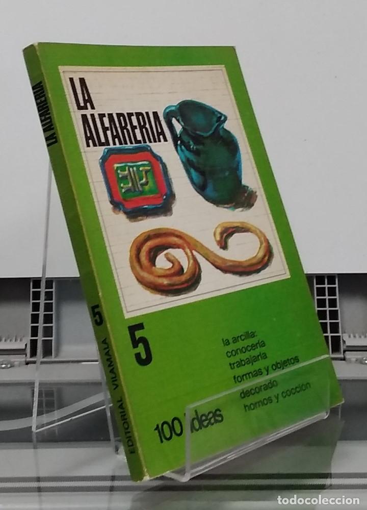 B&uuml;cher: La alfarer&iacute;a. La arcilla, conocerla, trabajarla, formas y objetos, decorado, hornos y cocci&oacute;n. 100 i