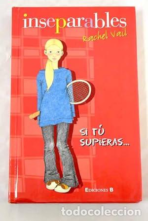 Libros: INSEPARABLES Si t&uacute; supieras - Vail,Rachel - Foto 1