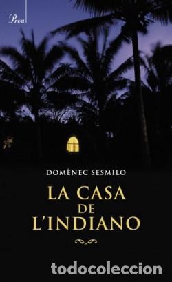 Libros: LA CASA DE L&acute;INDIANO - 1&ordf; EDICION - Sesmilo, Dom&egrave;nec. Firmado por el autor