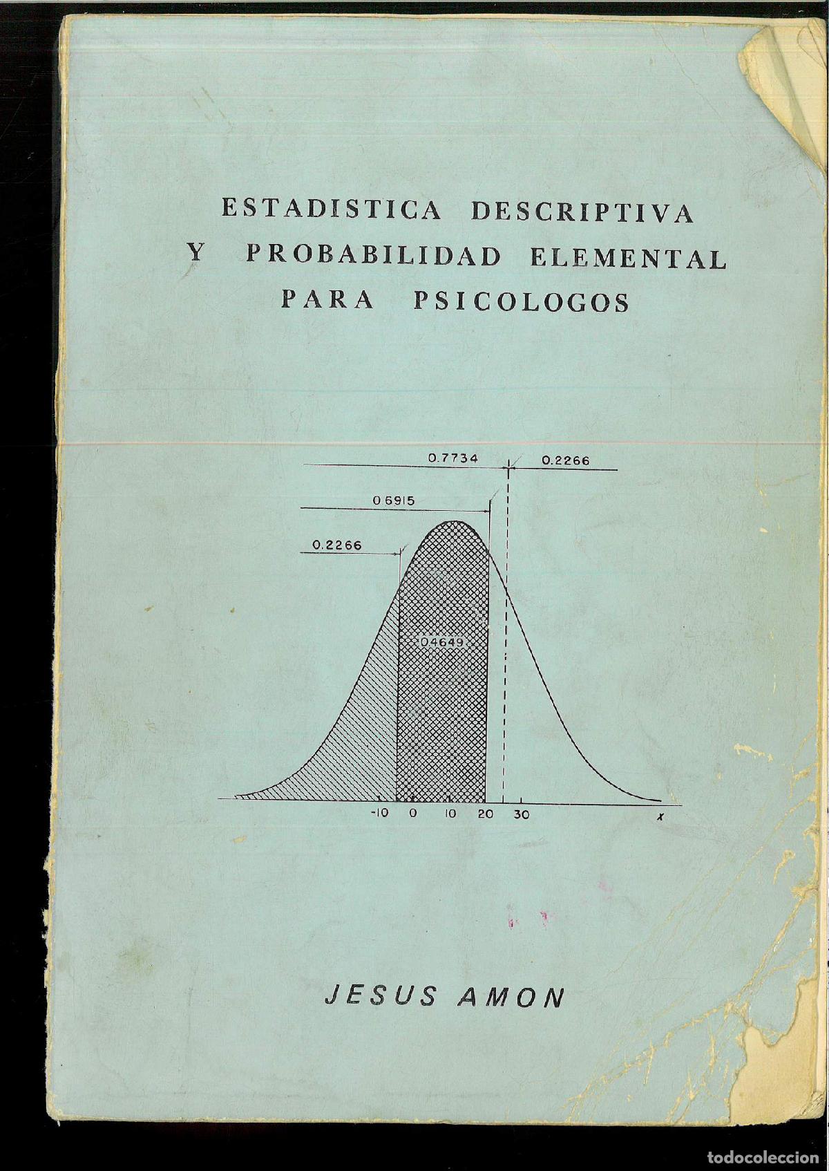 Libros: ESTAD&Iacute;STICA DESCRIPTIVA Y PROBABILIDAD ELEMENTAL PARA PSIC&Oacute;LOGOS - JES&Uacute;S AM&Oacute;N - Foto 1