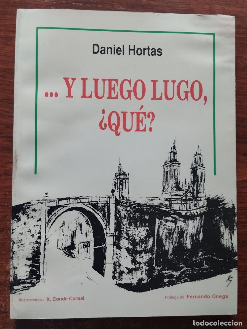 Libros: ...y luego Lugo, &iquest;qu&eacute;? - Daniel Hortas - Foto 1