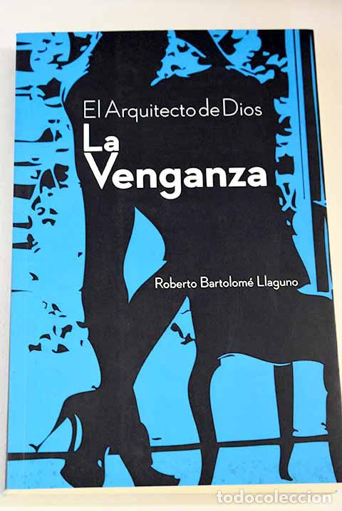 Libros: El arquitecto de Dios, la venganza.- Bartolom&eacute; Llaguno, Roberto - Foto 1