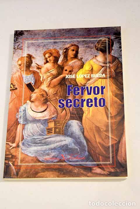 Libros: Fervor secreto: L&oacute;pez Rueda, Jos&eacute;.- L&oacute;pez Rueda, Jos&eacute; - Foto 1