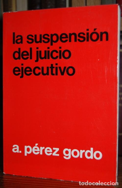 Libri di seconda mano: LA SUSPENSION DEL JUICIO EJECUTIVO - PEREZ GORDO, Alfonso