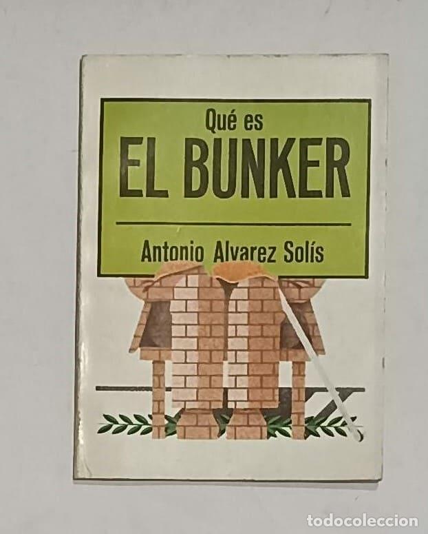 Libros: ALVAREZ SOL&Iacute;S, Antonio. - Qu&eacute; es el bunker. - Foto 1