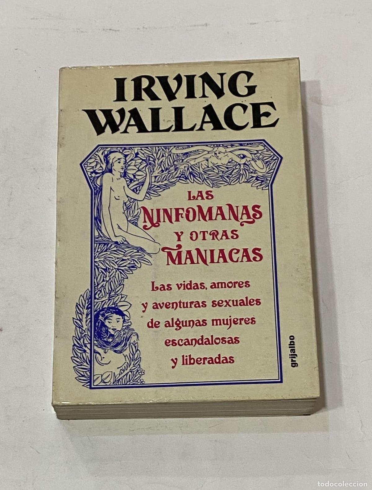 Libros: WALLACE, Irving. - Las ninf&oacute;manas y otras man&iacute;acas. - Foto 1
