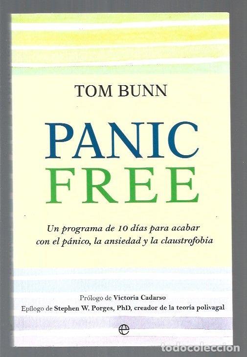 Libros: PANIC FREE. UN PROGRAMA DE 10 DIAS PARA ACABAR CON EL PANICO, LA ANSIEDAD Y LA CLAUSTROFOBIA - BUNN, - Foto 1