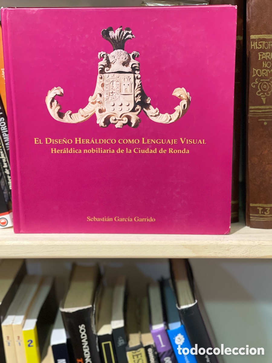 Libros: EL DISE&Ntilde;O HERALDICO COMO LENGUAJE VISUAL HERALDICA NOBILIARIA DE LA CIUDAD DE RONDA