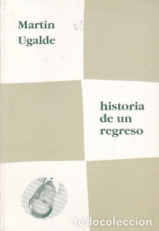 Libros: Historia de un regreso - UGALDE,Martin - Foto 1