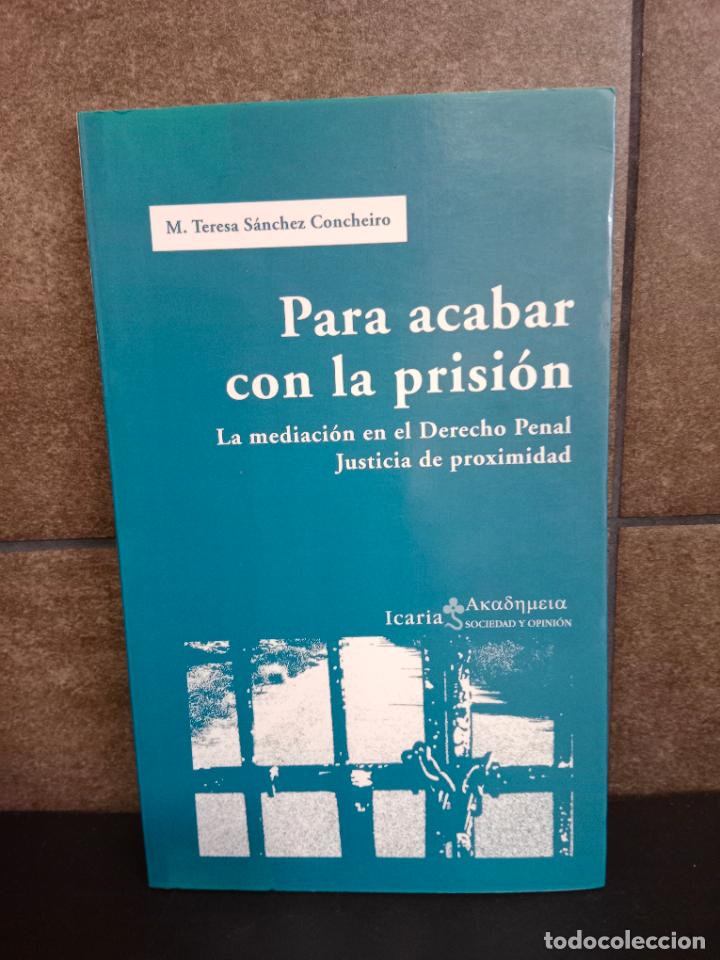 Livros em segunda m&atilde;o: M. Teresa S&aacute;nchez Concheiro. Para acabar con la prisi&oacute;n: La mediaci&oacute;n en el Derecho Penal. Justicia