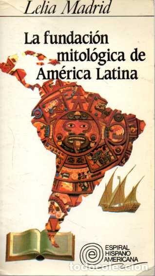 Libri di seconda mano: LA FUNDACI&Oacute;N MITOL&Oacute;GICA DE AM&Eacute;RICA LATINA. - MADRID, Lelia.