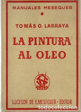 Libros: LA PINTURA AL &Oacute;LEO. - LARRAYA, Tom&aacute;s G. - Foto 1