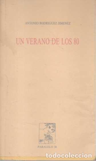 Libros: UN VERANO DE LOS 80. - RODRIGUEZ JIMENEZ, Antonio. - Foto 1