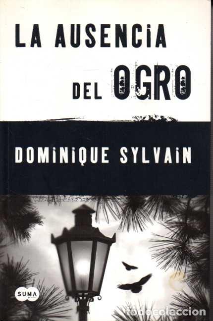 Libros: LA AUSENCIA DEL OGRO. - SYLVAIN, Dominique. - Foto 1