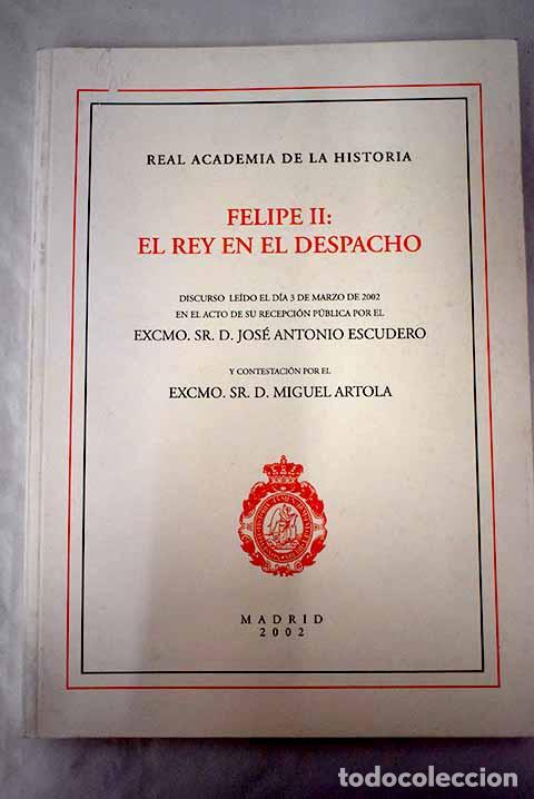 Libros: Felipe II: el rey en el despacho.- Escudero, Jose Antonio - Foto 1