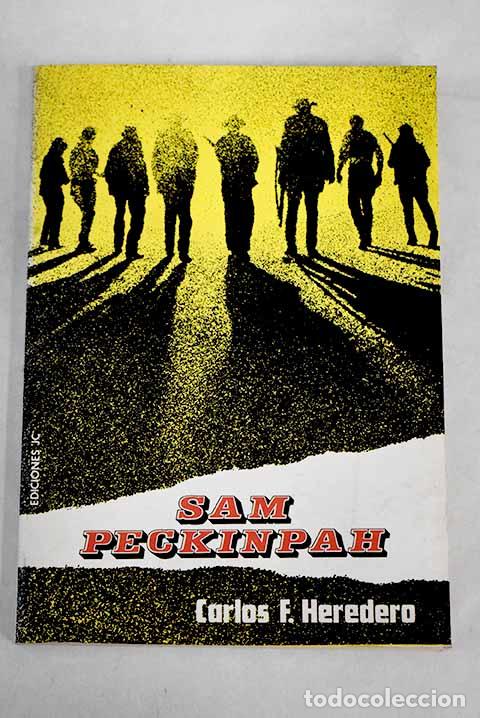 Libros: Sam Peckinpah.- Heredero, Carlos F. - Foto 1