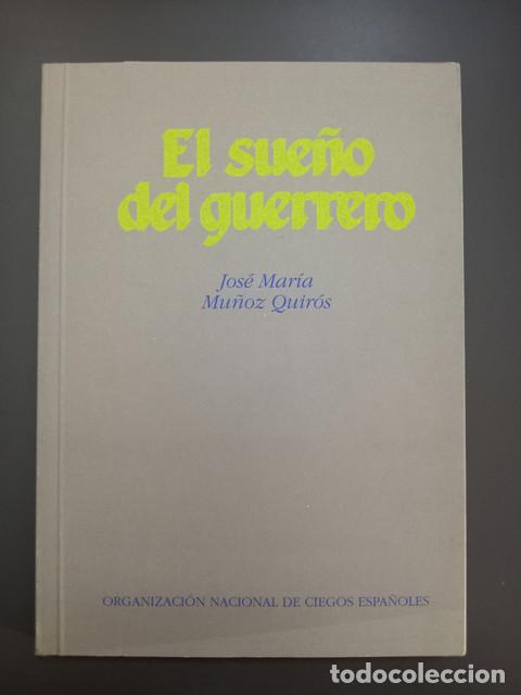 Livres: (Dedicado por el autor) El sue&ntilde;o del guerrero,- Mu&ntilde;&oacute;z Quir&oacute;s, Jos&eacute; M&ordf;. - Mu&ntilde;oz Quir&oacute;s, Jose M&ordf;.