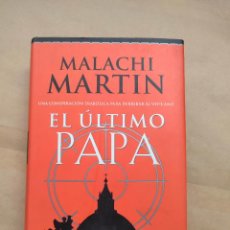 Libros: EL ULTIMO PAPA. UNA CONSPIRACIÓN DIABÓLICA PARA DERRIBAR AL VATICANO. - MARTIN MALACHI